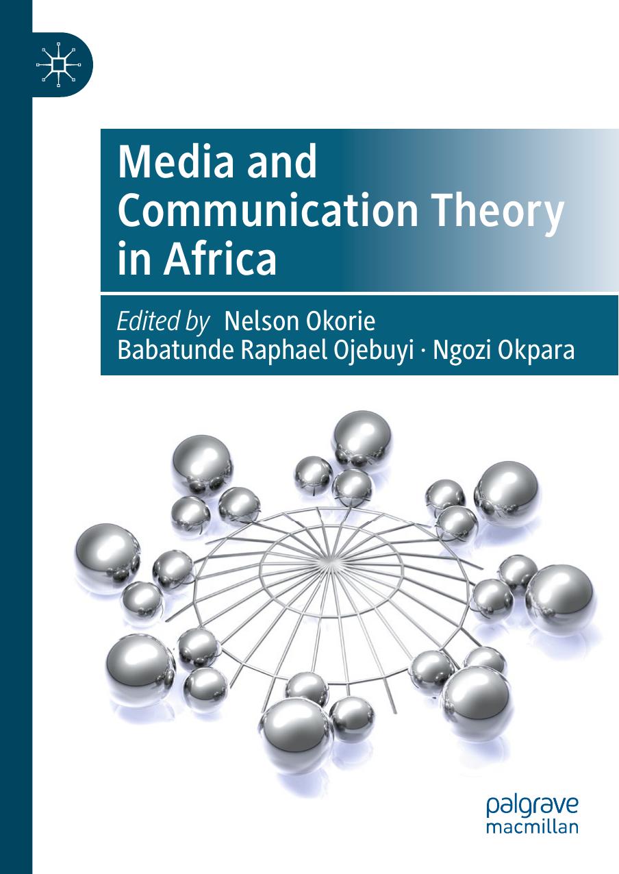 Media and Communication Theory in Africa by Nelson Okorie Babatunde Raphael Ojebuyi Ngozi Okpara