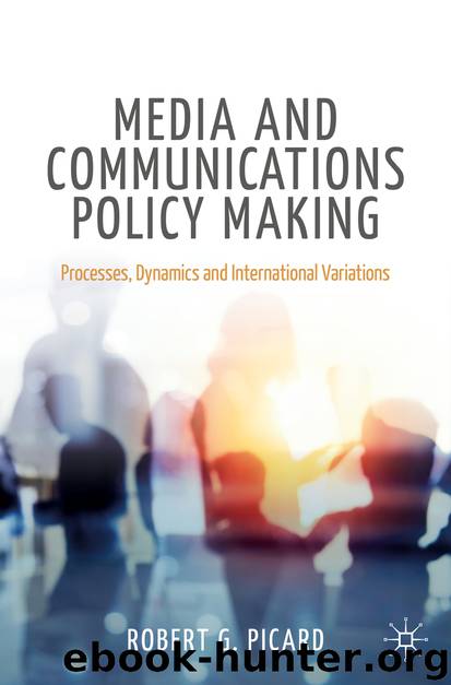 Media and Communications Policy Making by Robert G. Picard