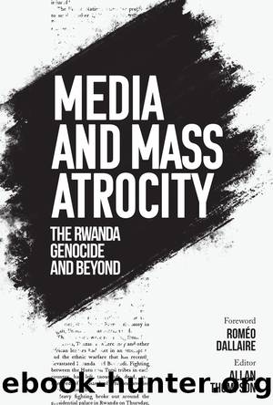 Media and Mass Atrocity: The Rwanda Genocide and Beyond by Allan Thompson