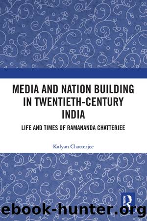 Media and Nation Building in Twentieth-Century India by Kalyan Chatterjee