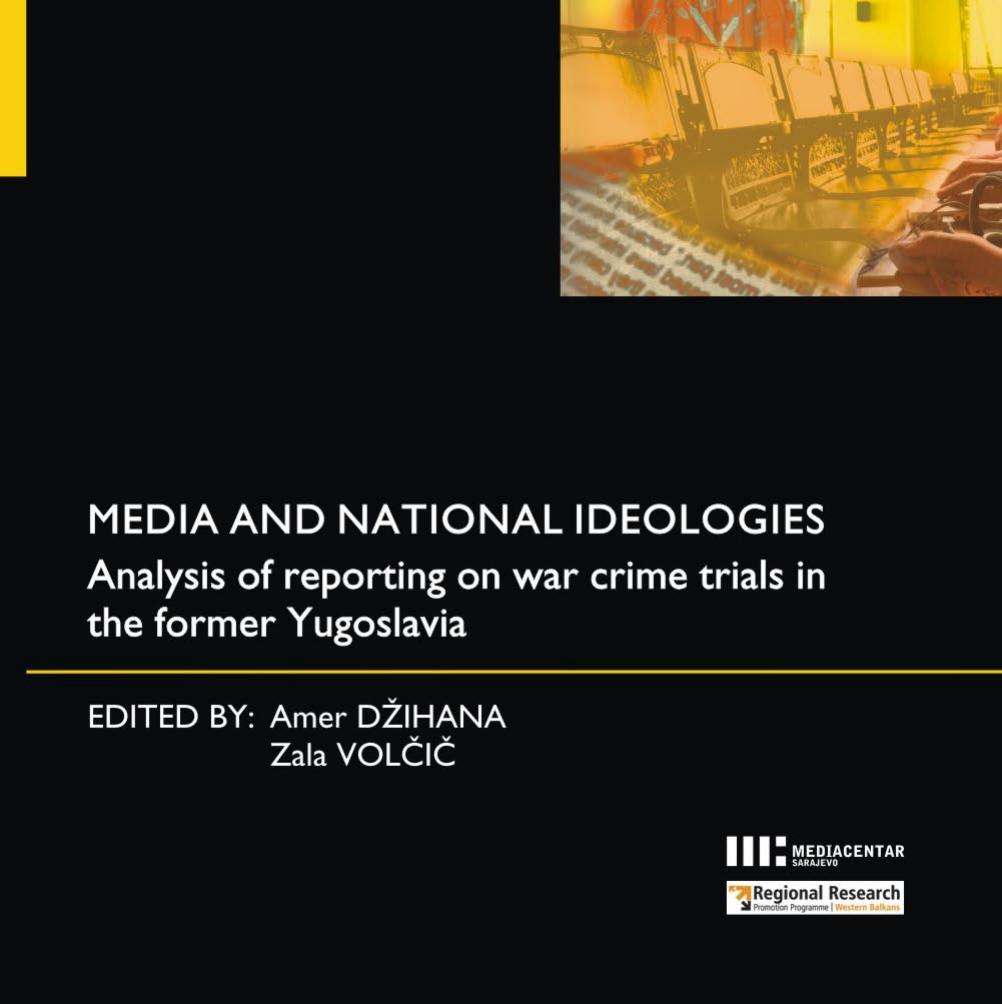 Media and National Ideologies- Analysis of Reporting on WAr Crime Trials in the Former Yugoslavia by Amer Dzihana Zala Volcic