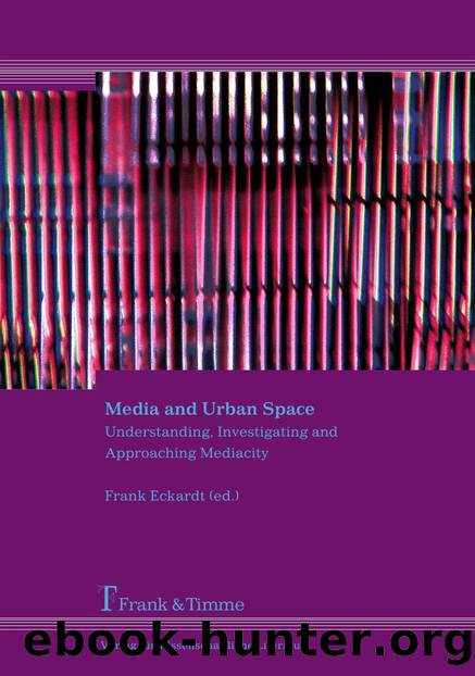 Media and Urban Space : Understanding, Investigating and Approaching Mediacity by Frank Eckardt