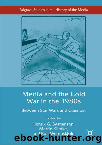 Media and the Cold War in the 1980s: Between Star Wars and Glasnost by unknow
