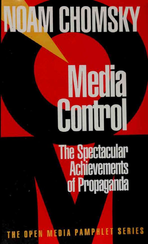 Media control : the spectacular achievements of propaganda by Chomsky Noam