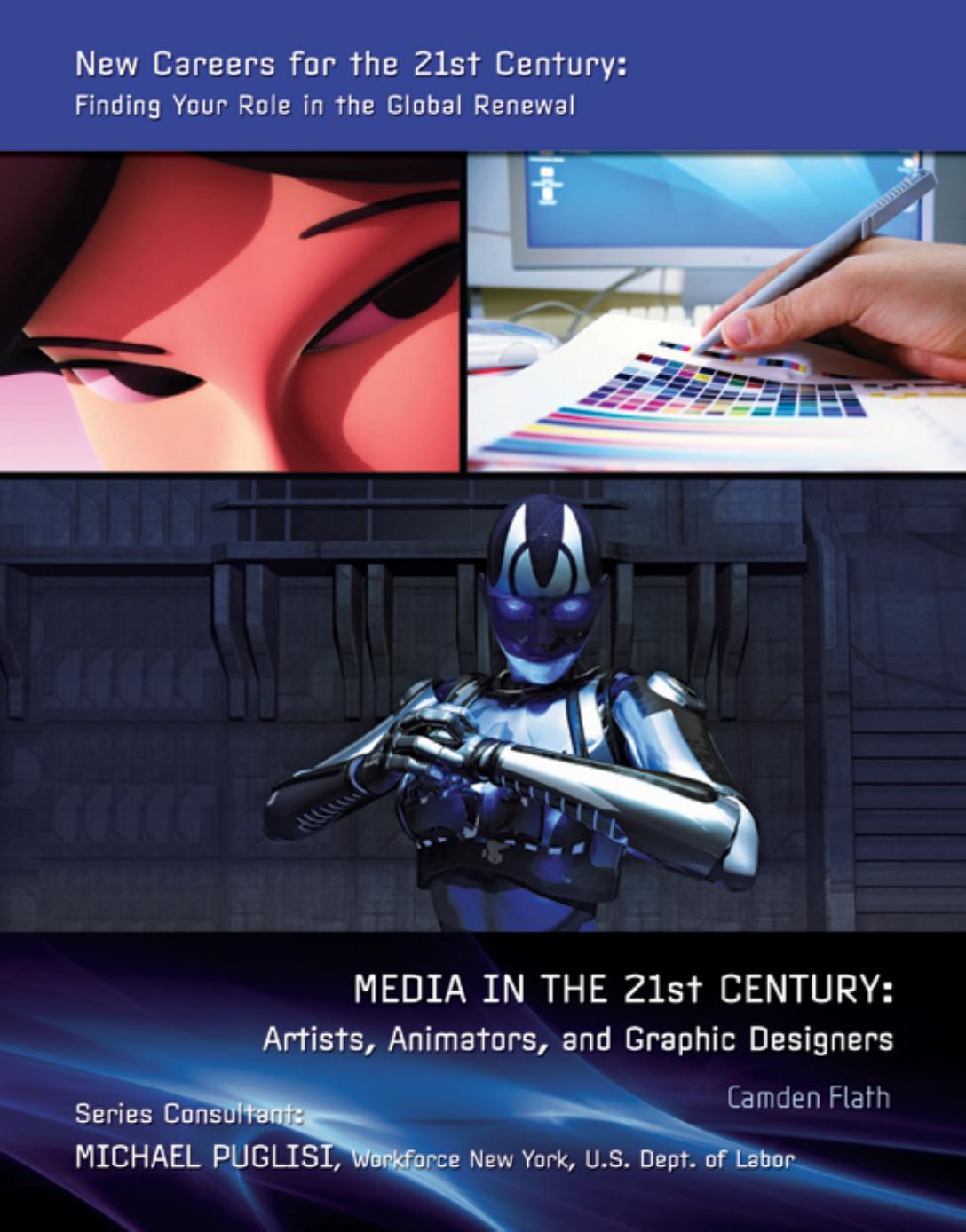 Media in the 21st Century Artists, Animators, and Graphic Designers by Camden Flath