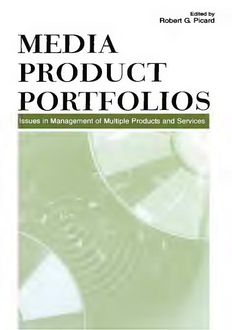 Media product portfolios : issues in management of multiple products and services by Picard Robert G
