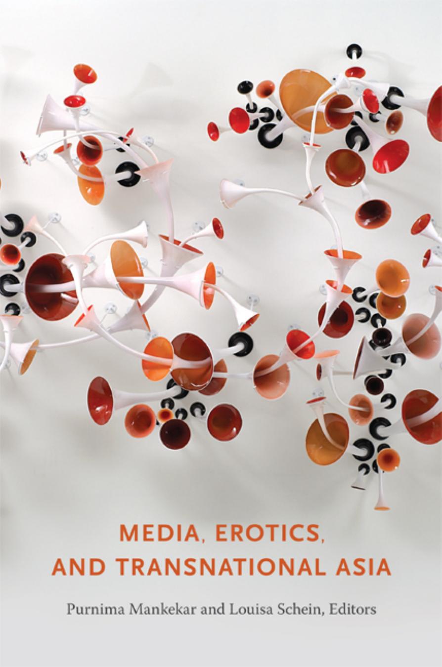 Media, Erotics, and Transnational Asia by Purnima Mankekar Bill Schwarz