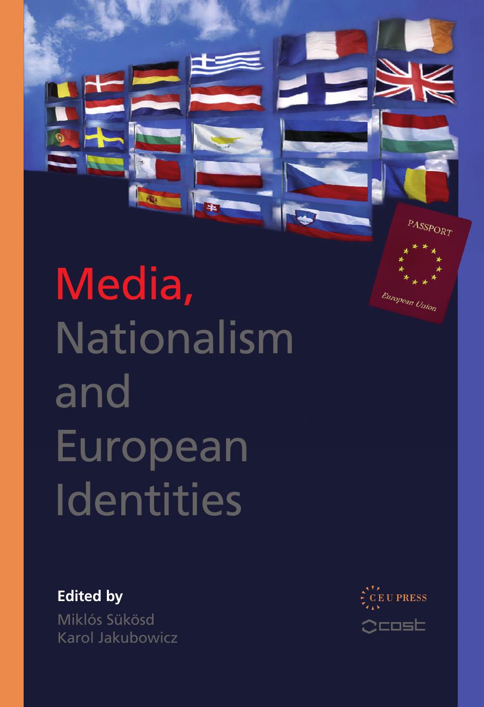 Media, Nationalism and European Identities by Edited by Miklós Sükösd Karol Jakubowicz