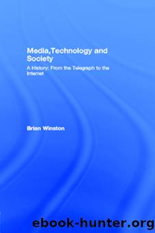 Media,Technology and Society by Brian Winston