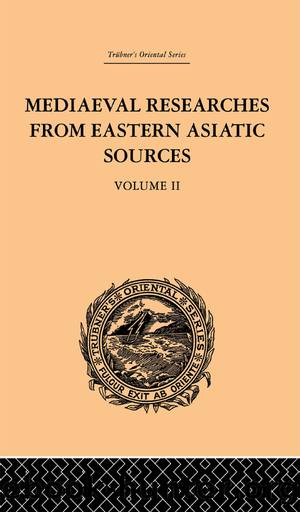 Mediaeval Researches from Eastern Asiatic Sources by E. Bretschneider