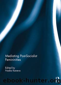 Mediating Post-Socialist Femininities by Nadia Kaneva