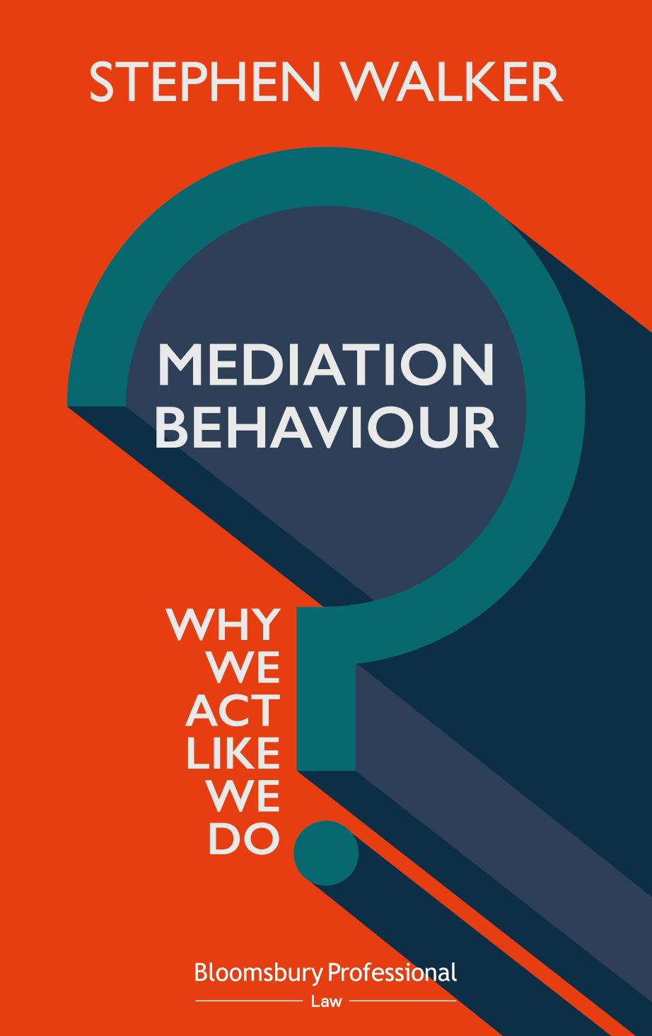 Mediation Behaviour: Why We Act Like We Do by Stephen Walker