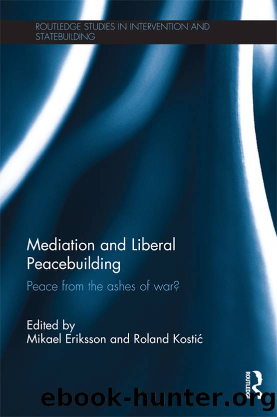 Mediation and Liberal Peacebuilding: Peace From the Ashes of War? by Mikael Eriksson & Roland Kostic