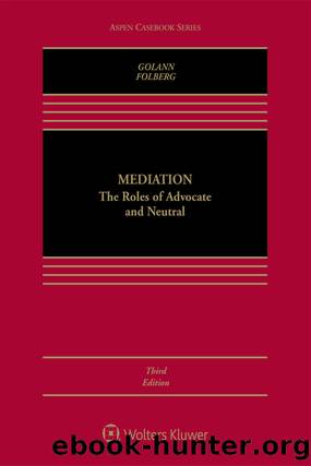 Mediation: The Roles of Advocate and Neutral (Aspen Casebook Series) by Folberg Jay & Golann Dwight