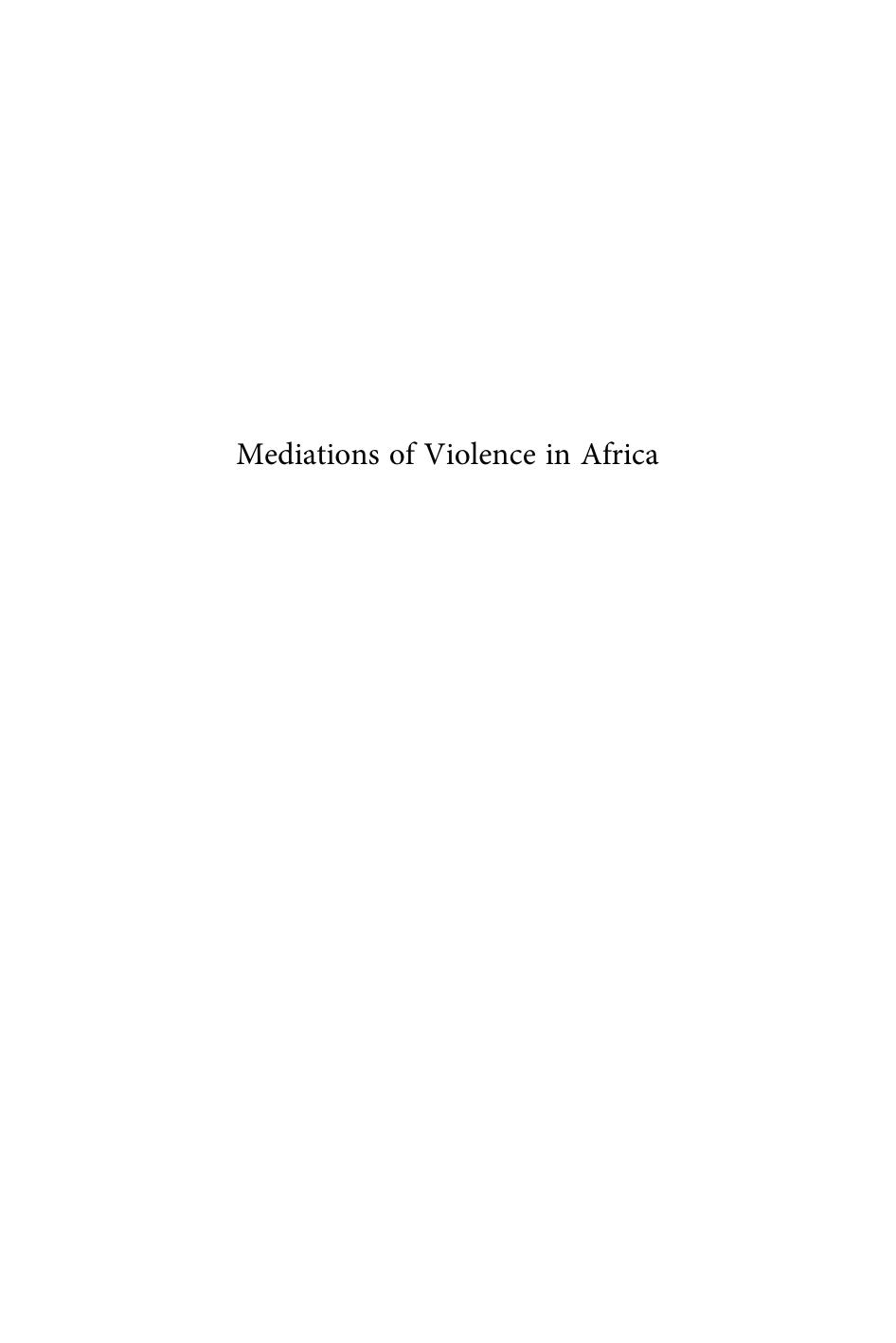 Mediations of Violence in Africa : Fashioning New Futures from Contested Pasts by Lidwien Kapteijns; Annemiek Richters