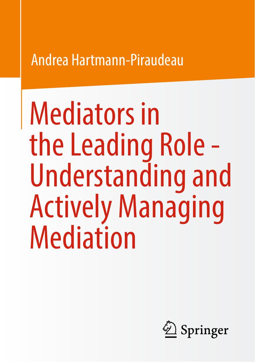 Mediators in the leading role -- understanding and actively managing mediation by Andrea Hartmann-Piraudeau