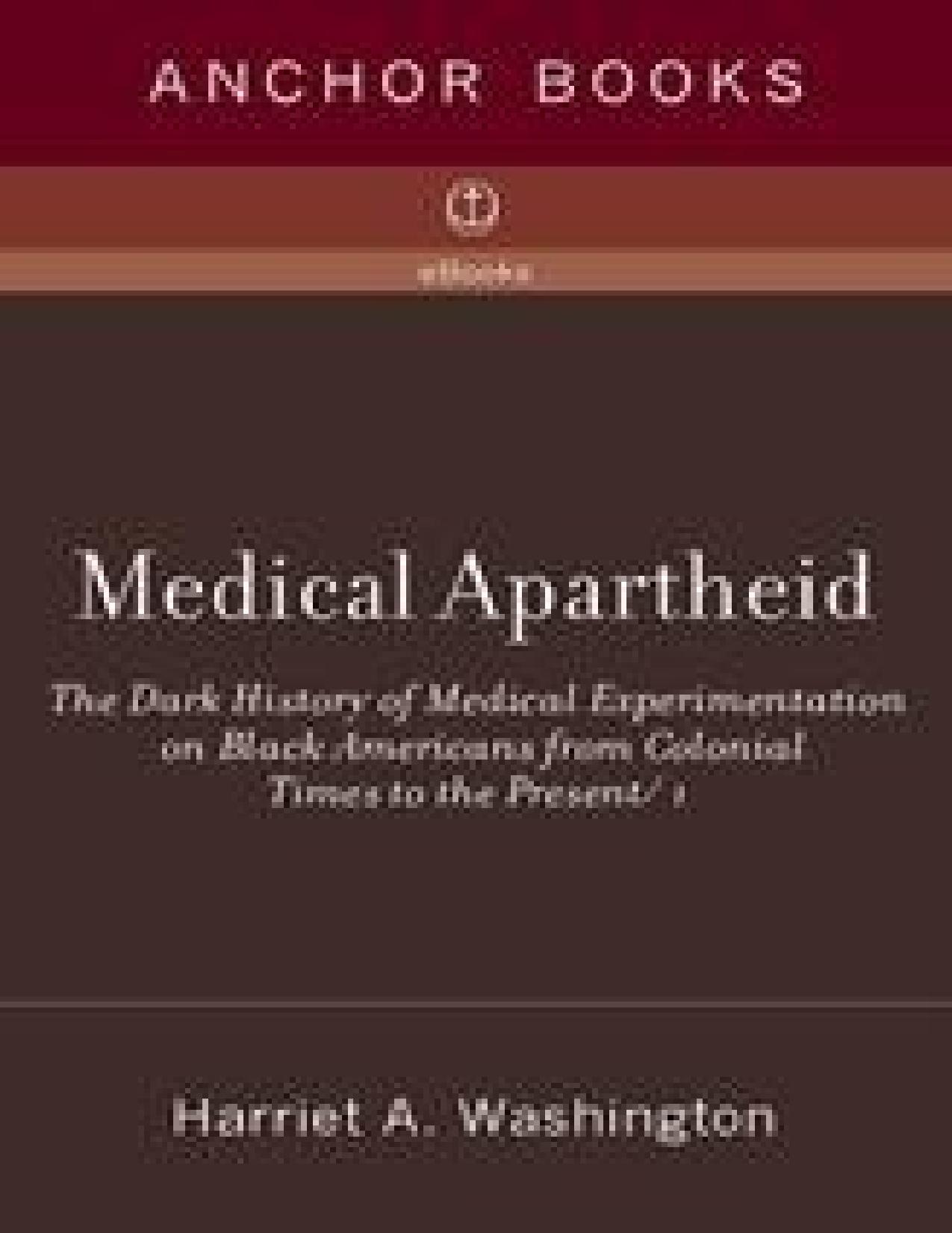 Medical Apartheid by Harriet A. Washington