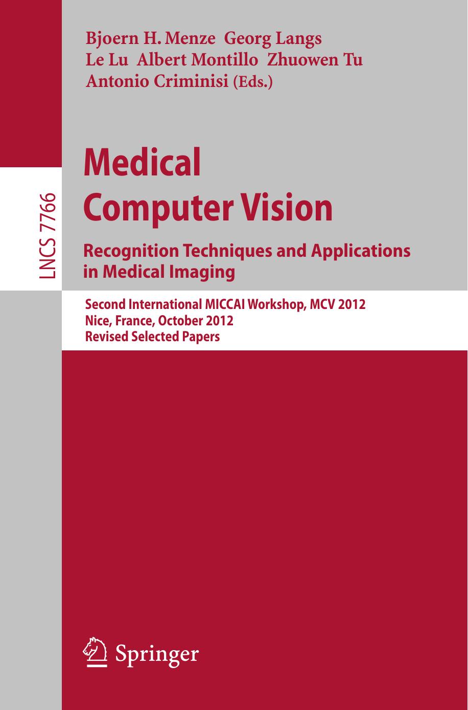 Medical Computer Vision. Recognition Techniques and Applications in Medical Imaging: Second International MICCAI Workshop, MCV 2012, Nice, France, October 5, 2012, Revised Selected Papers by unknow