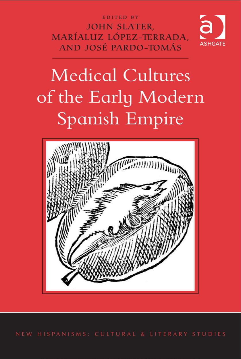 Medical Cultures of the Early Modern Spanish Empire by John Slater Maríaluz López-Terrada José Pardo-Tomás (eds.)