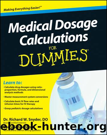Medical Dosage Calculations For Dummies by Richard Snyder