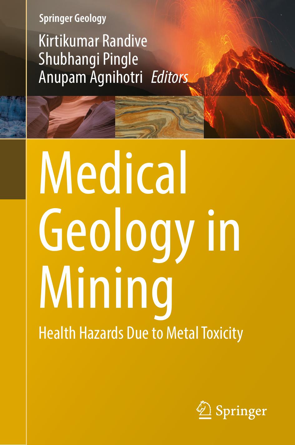 Medical Geology in Mining: Health Hazards Due to Metal Toxicity by Kirtikumar Randive Shubhangi Pingle Anupam Agnihotri
