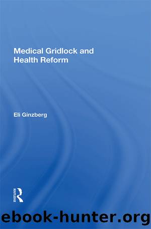 Medical Gridlock And Health Reform by Eli Ginzberg
