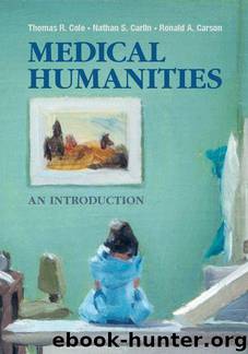 Medical Humanities by Cole Thomas R. & Ronald A. Carson & Nathan S. Carlin