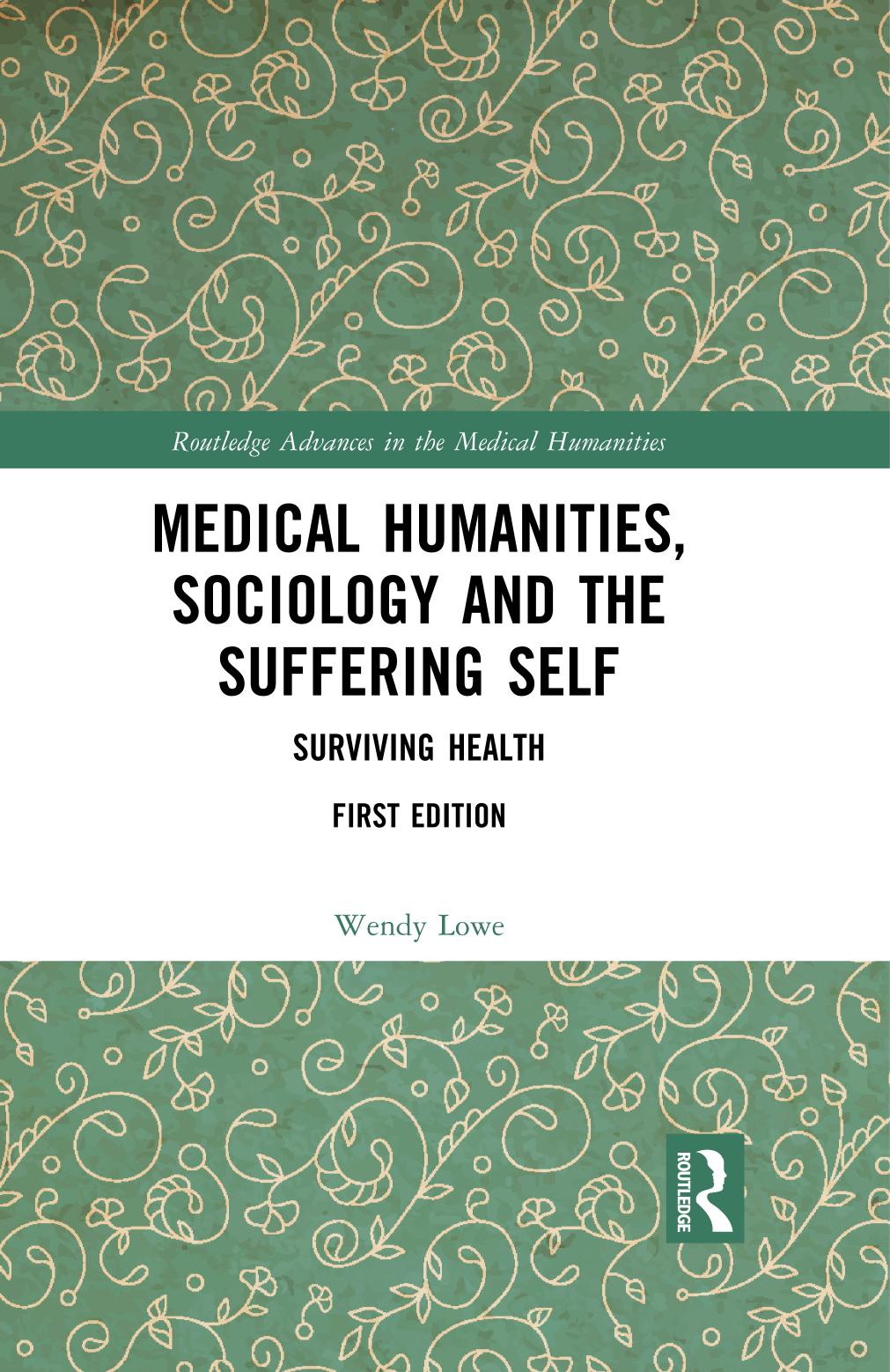 Medical Humanities, Sociology and the Suffering Self: Surviving Health by Wendy Lowe