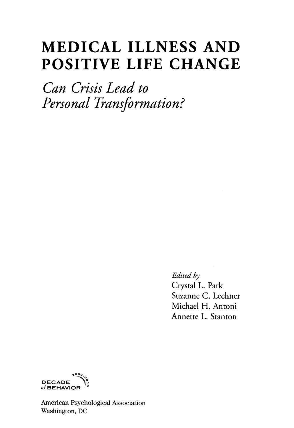 Medical Illness and Positive Life Change: Can Crisis Lead to Personal Transformation? by Crystal L. Park Suzanne C. Lechner Michael H. Antoni