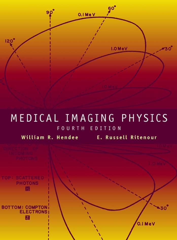 Medical Imaging Physics by William R. Hendee