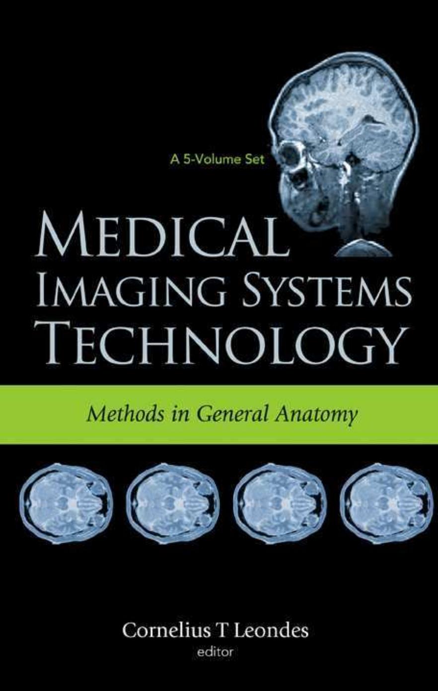 Medical Imaging Systems Technology Methods in General Anatomy by Cornelius T. Leondes