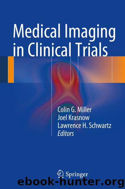 Medical Imaging in Clinical Trials by Colin G. Miller Joel Krasnow & Lawrence H. Schwartz