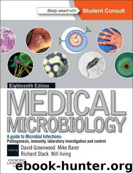 Medical Microbiology: A Guide to Microbial Infections: Pathogenesis, Immunity, Laboratory Diagnosis and Control. With STUDENT CONSULT Online Access by David Greenwood & Richard C B Slack & Michael R. Barer & Will L Irving & David Greenwood Bsc Phd Dsc Frcpath & Richard C. B. Slack Ma Mb Bchir Ffphm Mrcpath Drcog & Michael R. Barer Mbbs Phd Frcpath