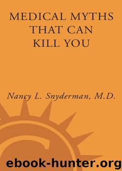 Medical Myths That Can Kill You by Nancy L. Snyderman M.D
