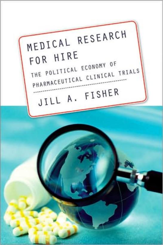 Medical Research for Hire: The Political Economy of Pharmaceutical Clinical Trials (Critical Issues in Health and Medicine) by Jill A. Fisher