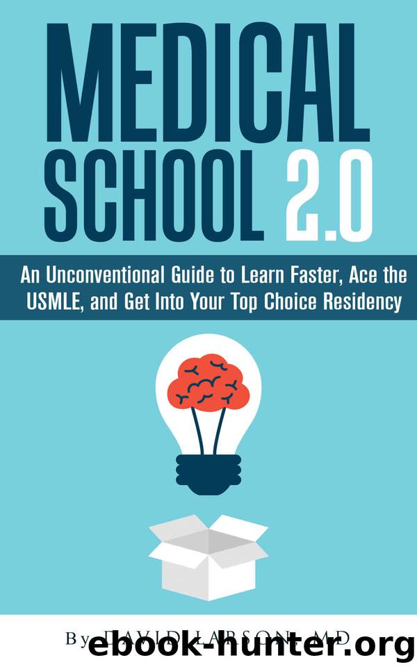 Medical School 2.0: An Unconventional Guide to Learn Faster, Ace the USMLE, and Get into Your Top Choice Residency by David Larson
