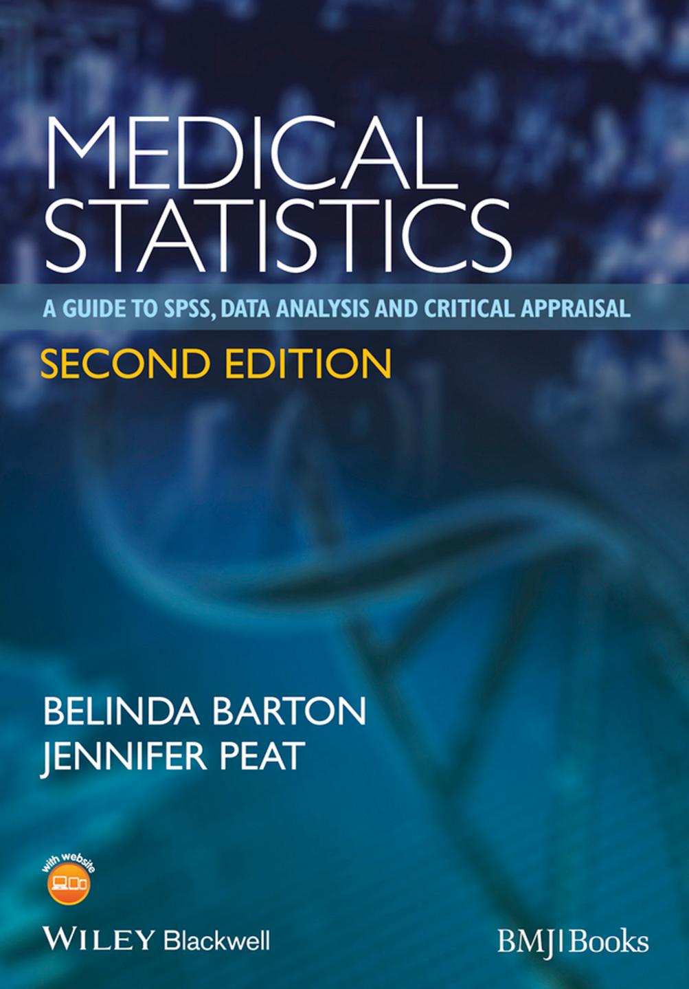 Medical Statistics: A Guide to SPSS, Data Analysis and Critical Appraisal by Jennifer Peat Belinda Barton