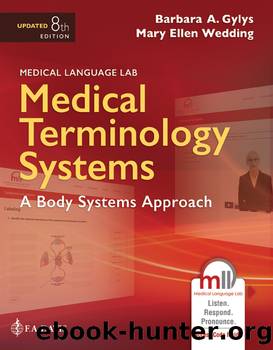 Medical Terminology Systems Updated by Gylys Barbara;Wedding Mary Ellen; & Mary Ellen Wedding MEd MT(ASCP) CMA (AAMA) CPC (AAPC)