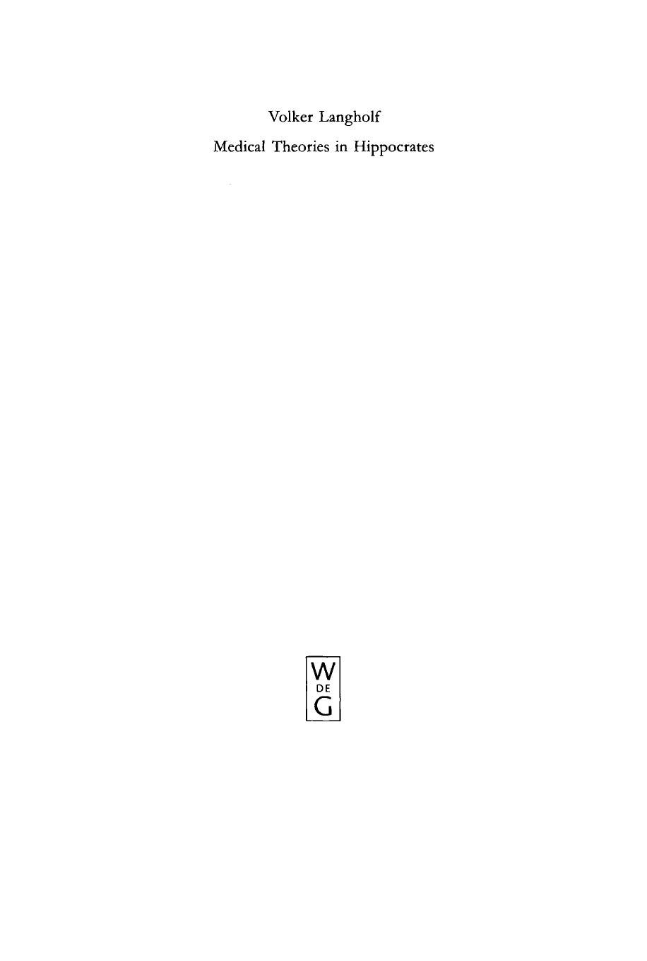 Medical Theories in Hippocrates: Early Texts and the "Epidemics" by Volker Langholf