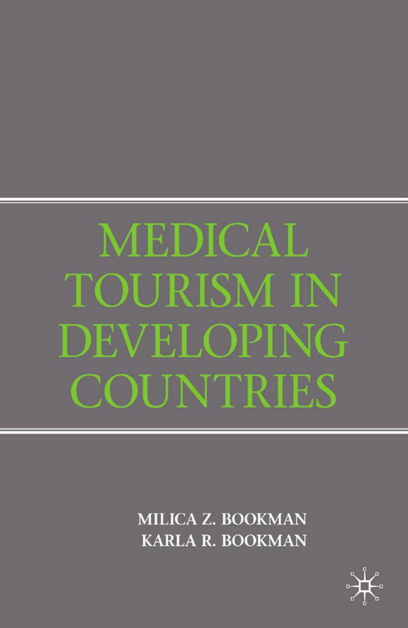 Medical Tourism in Developing Countries by Milica Z. Bookman Karla R. Bookman (auth.)