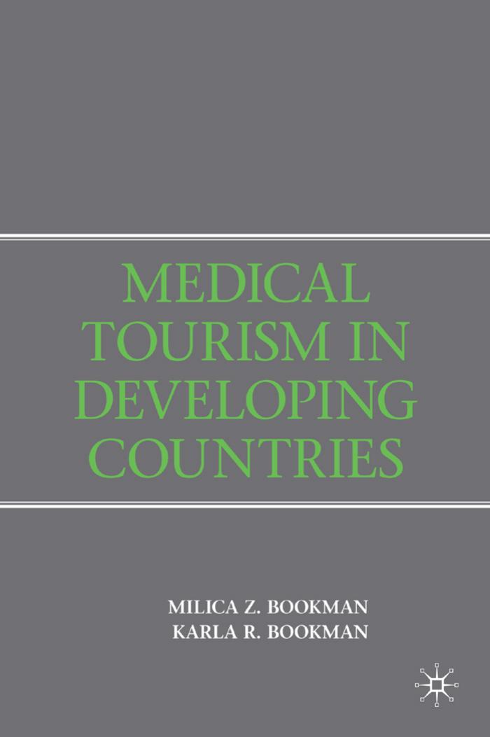 Medical Tourism in Developing Countries by Milica Z. Bookman Karla R. Bookman