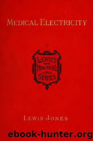 Medical electricity : a practical handbook for students and practitioners by Jones H. Lewis (Henry Lewis) 1857-1915