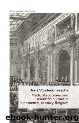 Medical societies and scientific culture in nineteenth-century Belgium by Joris Vandendriessche