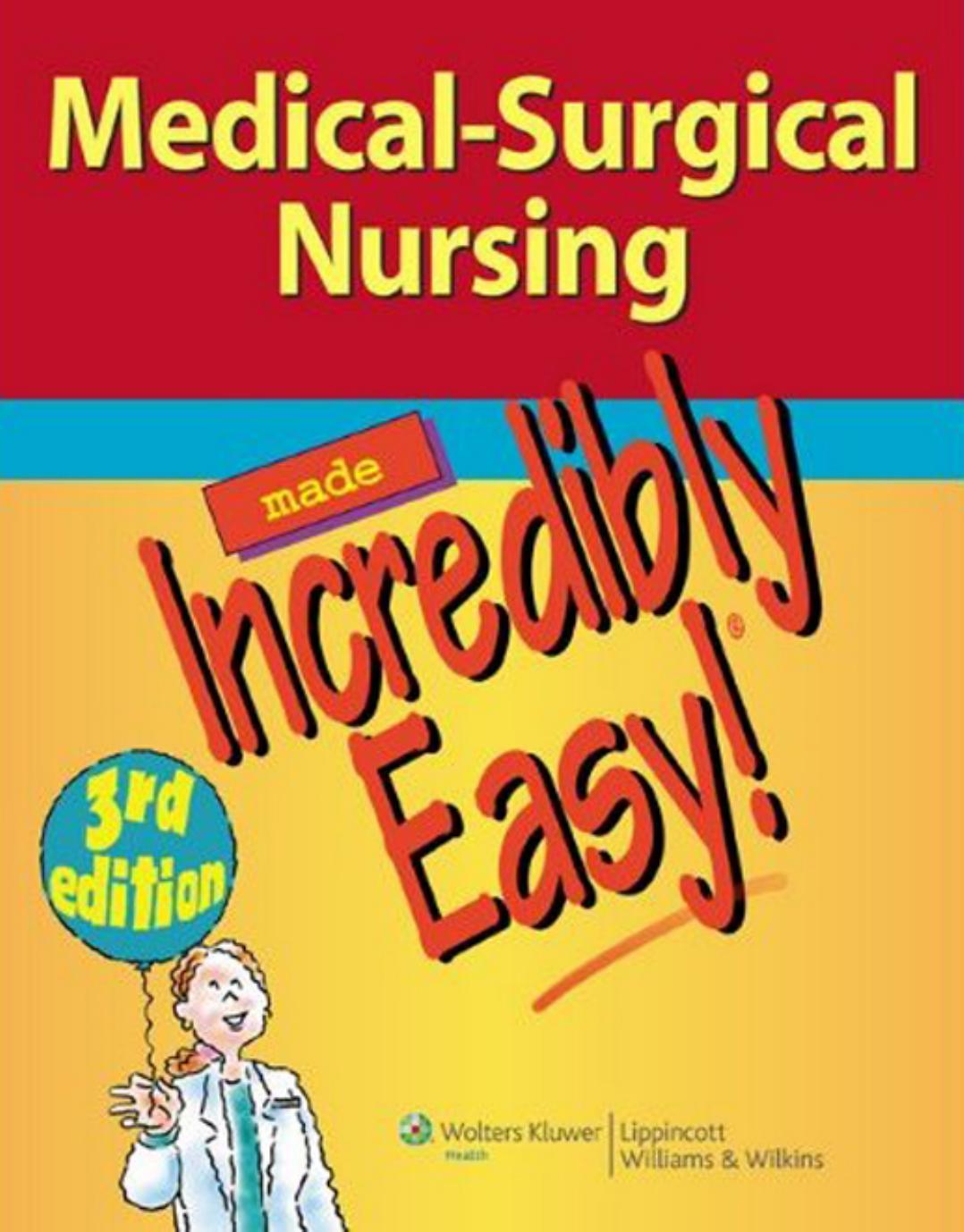Medical-Surgical Nursing Made Incredibly Easy! (Incredibly Easy! Series), 3rd Edition by Unknow