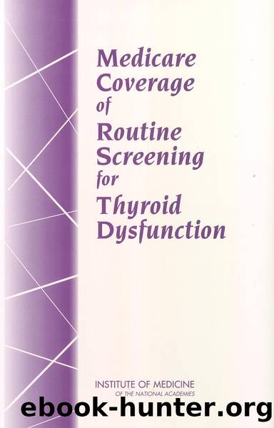 Medicare Coverage of Routine Screening for Thyroid Dysfunction by Institute of Medicine of the National Academies