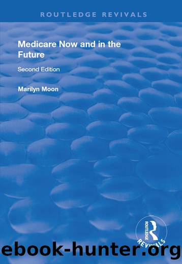 Medicare Now and in the Future by Marilyn Moon