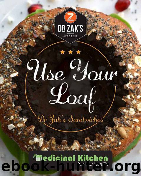 Medicinal Kitchen – Dr Zak’s Use Your Loaf by Emma Kirke-Reynolds