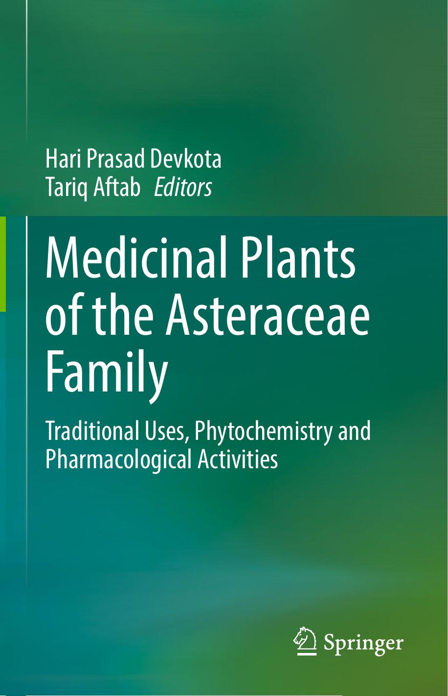 Medicinal Plants of the Asteraceae Family: Traditional Uses, Phytochemistry and Pharmacological Activities by Hari Prasad Devkota Tariq Aftab