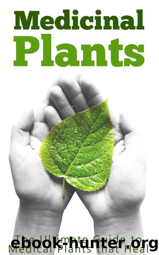 Medicinal Plants: The Ultimate Guide to Medical Plants that Heal by Jeff Robson