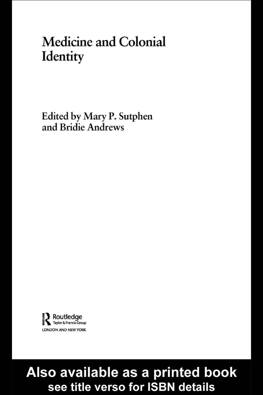 Medicine and Colonial Identity (Studies in the Social History of Medicine, 17) by Mary Sutphen